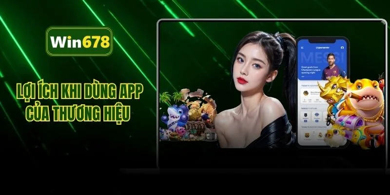Lợi ích khi dùng app của thương hiệu 