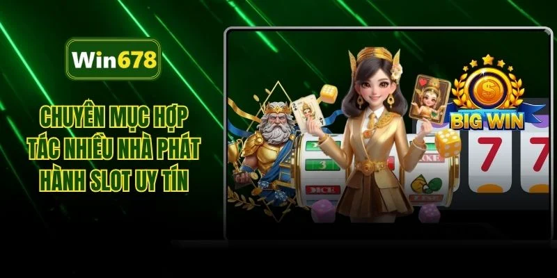Chuyên mục hợp tác nhiều nhà phát hành slot uy tín