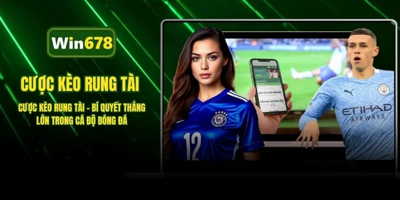 Cược Kèo Rung Tài – Bí Quyết Thắng Lớn Trong Cá Độ Bóng Đá