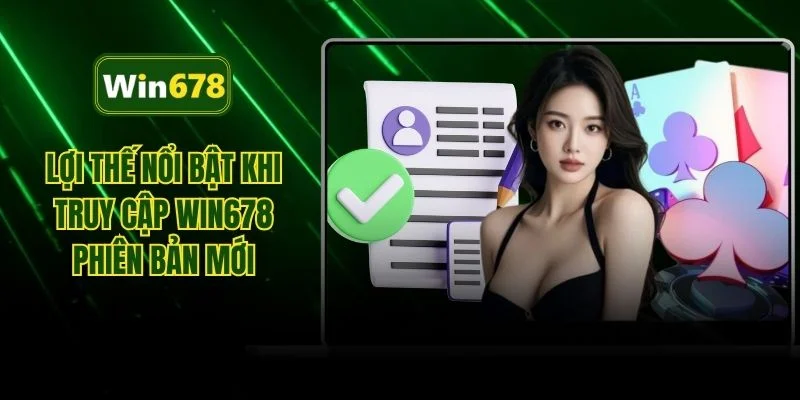 Lợi thế nổi bật khi truy cập WIN678 phiên bản mới
