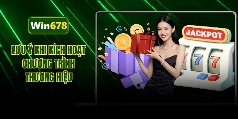 Lưu ý khi kích hoạt chương trình thương hiệu 