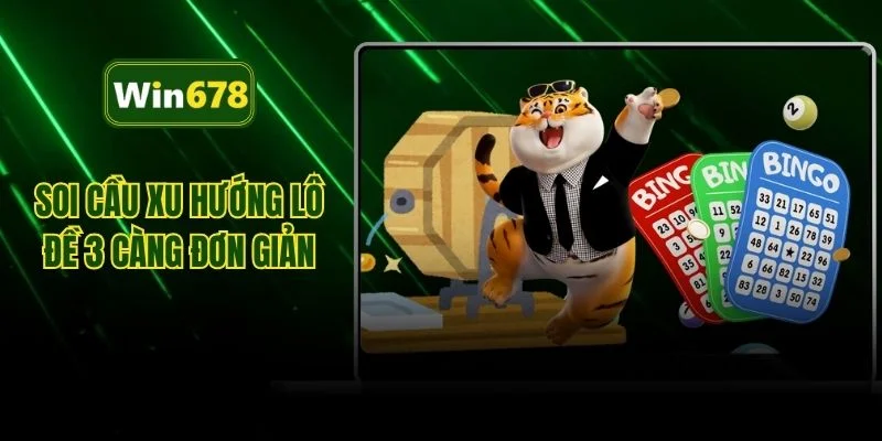Soi cầu xu hướng lô đề 3 càng đơn giản